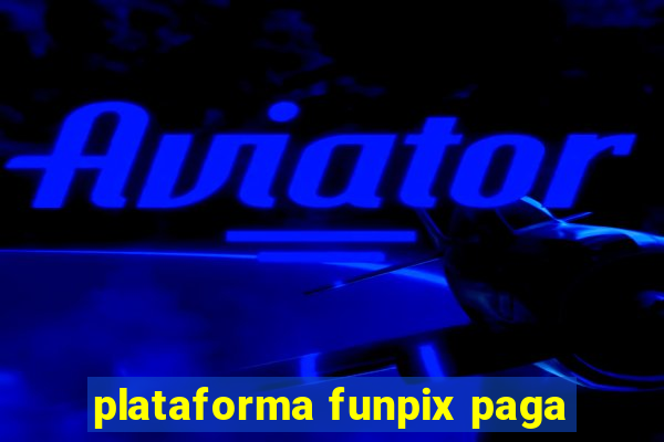 plataforma funpix paga